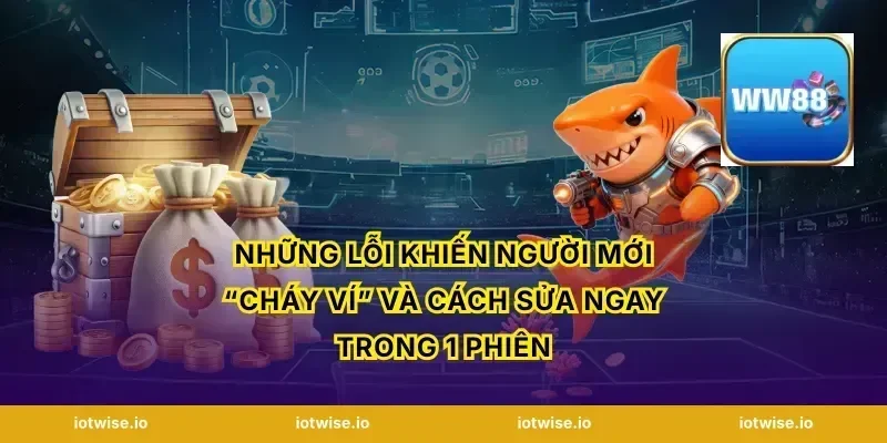 Những lỗi khiến người mới “cháy ví” và cách sửa ngay trong 1 phiên