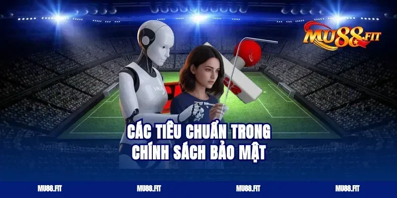 Các tiêu chuẩn trong chính sách bảo mật