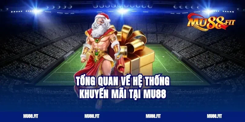 Tổng quan về hệ thống khuyến mãi tại Mu88