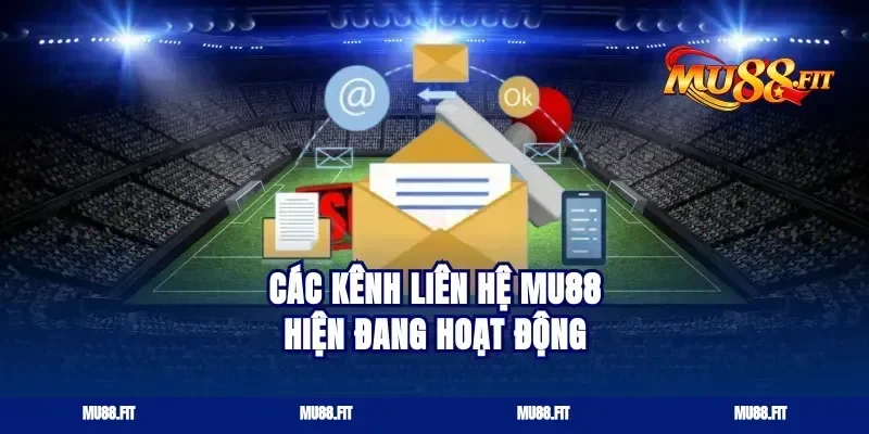 Các kênh liên hệ Mu88 hiện đang hoạt động