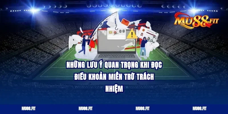 những lưu ý quan trọng khi đọc điều khoản miễn trừ trách nhiệm