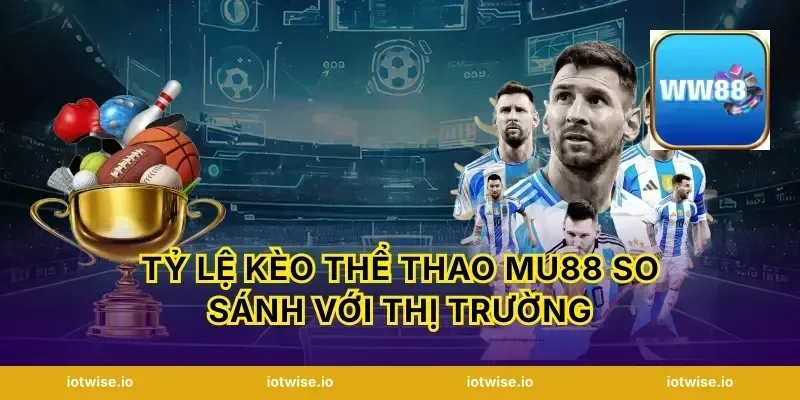 Tỷ Lệ Kèo Thể Thao Mu88 So Sánh Với Thị Trường