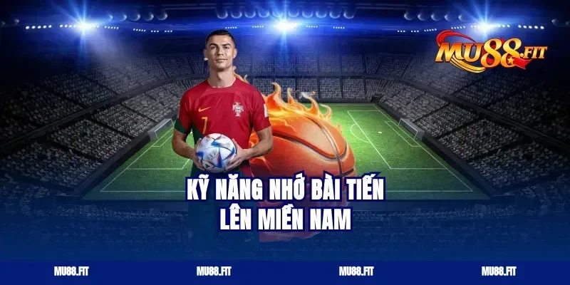 Kỹ năng nhớ bài tiến lên miền Nam