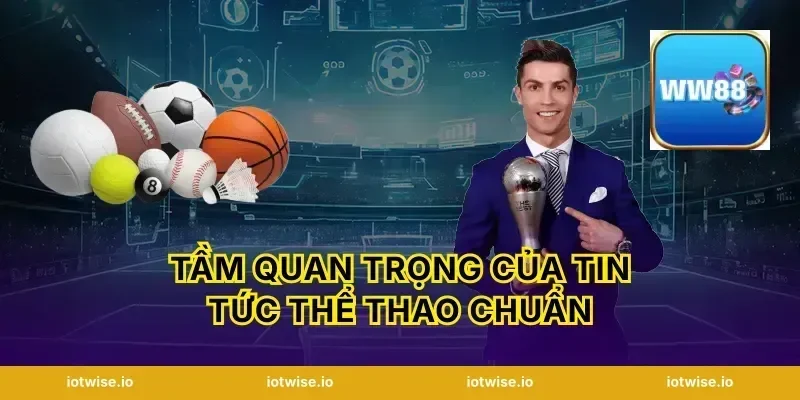 Tầm quan trọng của tin tức thể thao chuẩn