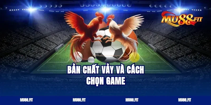 Bản chất vảy và cách chọn game