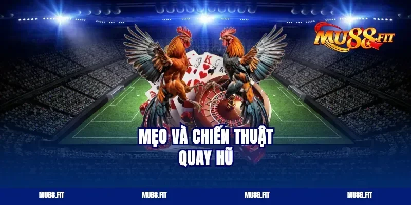 Mẹo và chiến thuật quay hũ
